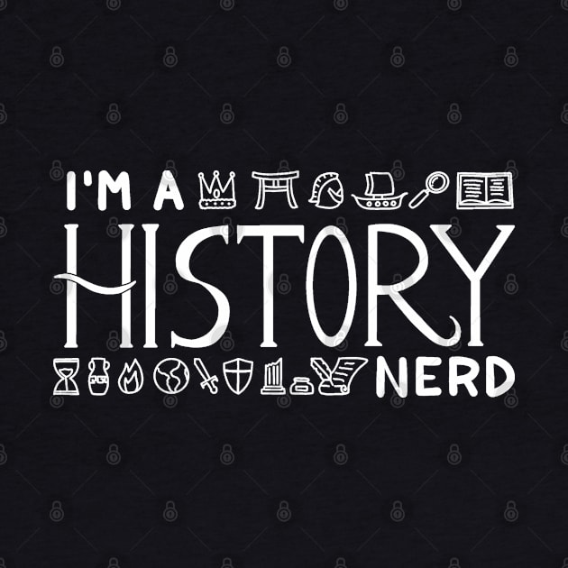 Im a History Nerd Design Black and White by MariOyama